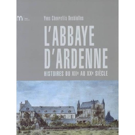 l'Abbaye d'Ardenne, histoire du XIIe au XX siècle