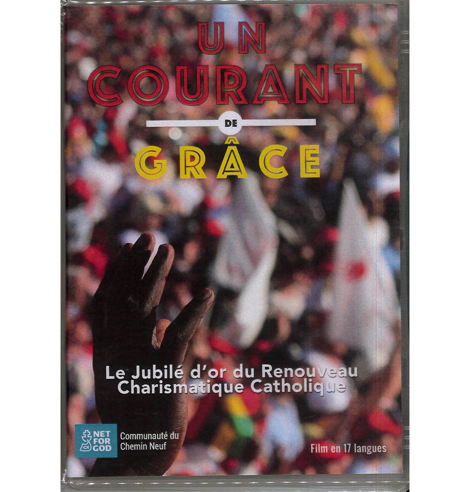 Un courant de Grâce - Jubilé d'or du Revouveau Charismatique Catholique