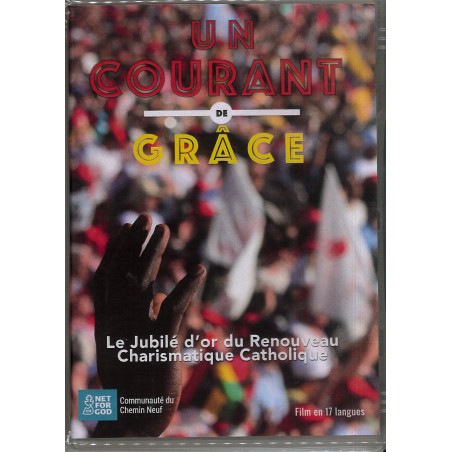 Un courant de Grâce - Jubilé d'or du Revouveau Charismatique Catholique