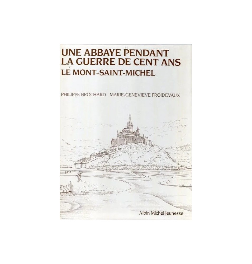Une abbaye pendant la Guerre de Cent ans - Le Mont Saint Michel (Occasion)