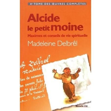 Alcide, le petit moine - Maximes et conseils de vie spirituelle