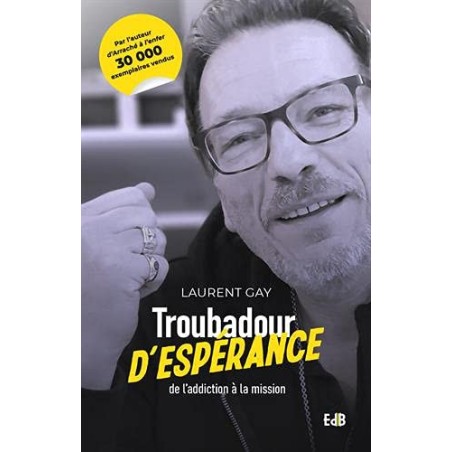 Troubadour d'Espérance - De l'Addiction à la Mission