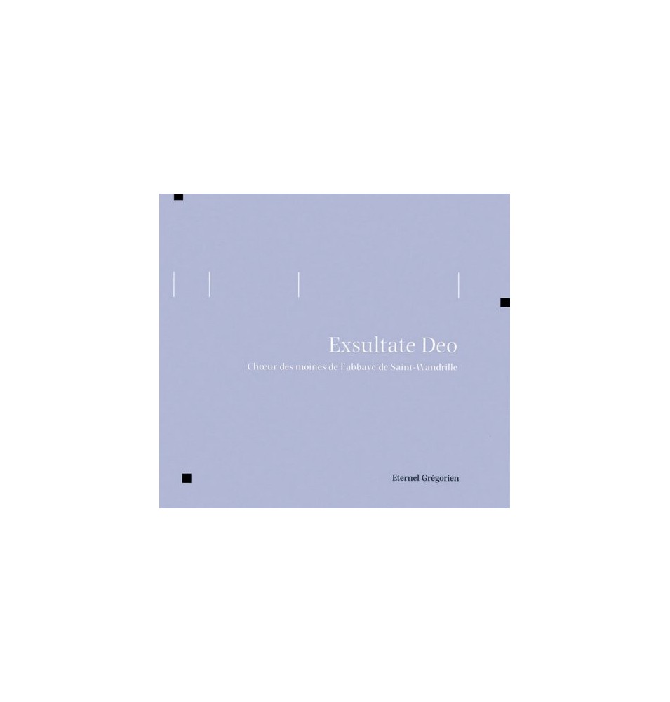 Eternel Grégorien - Exsultate Deo