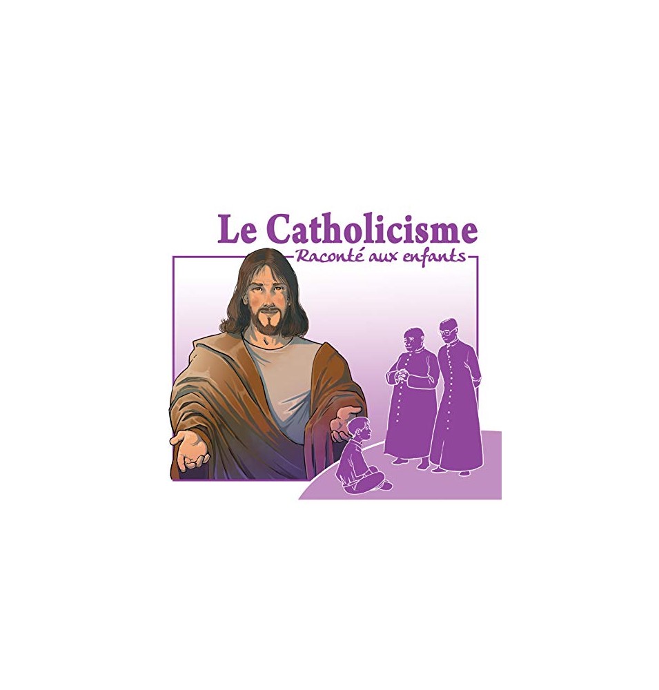 Le catholicisme raconté aux Enfants