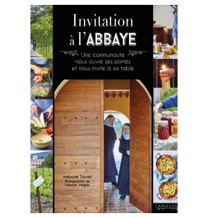 Invitation à l'Abbaye, une communauté nous ouvre ses portes et nous invite à sa table, par Ambroise Touvet. - (JO-inv)