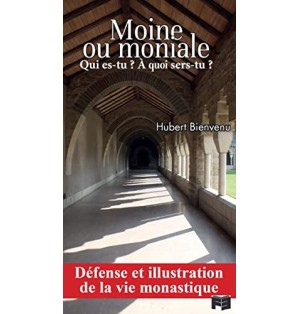 Moine ou Moniale, Qui es-tu ? à Quoi sers-tu ? (Nouveau)