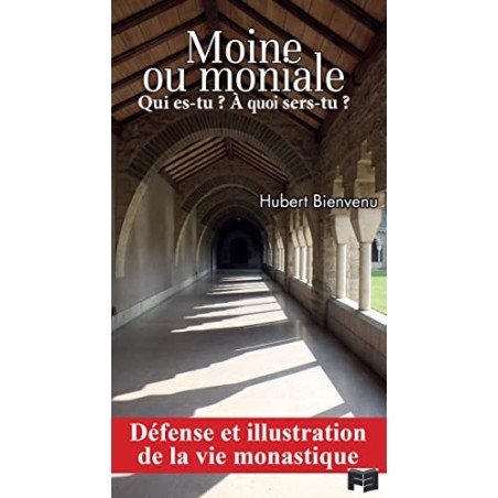 Moine ou Moniale, Qui es-tu ? à Quoi sers-tu ? (Nouveau)