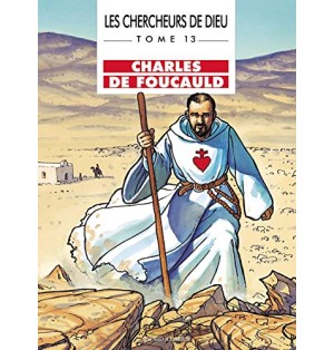 Les Chercheurs de Dieu, tome 13 Charles de Foucauld