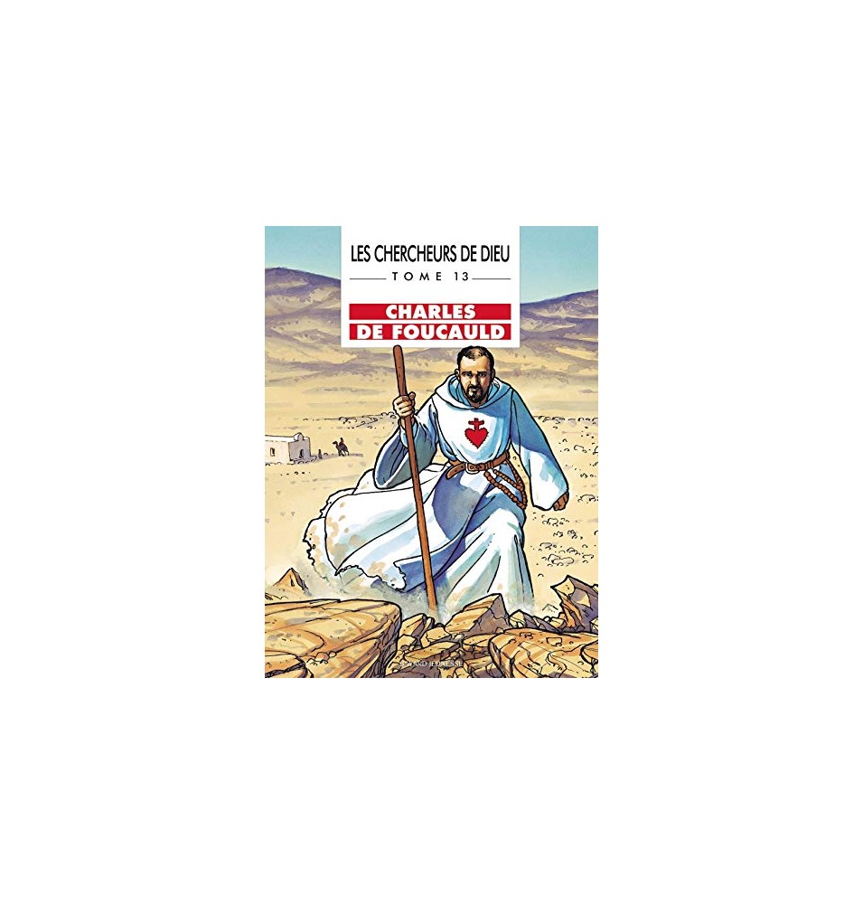 Les Chercheurs de Dieu, tome 13 Charles de Foucauld