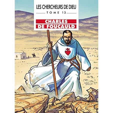 Les Chercheurs de Dieu, tome 13 Charles de Foucauld