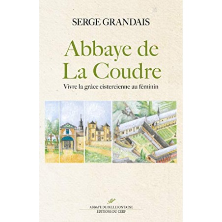 L'Abbaye de La Coudre Vivre la grâce cistercienne au féminin (Occasion)