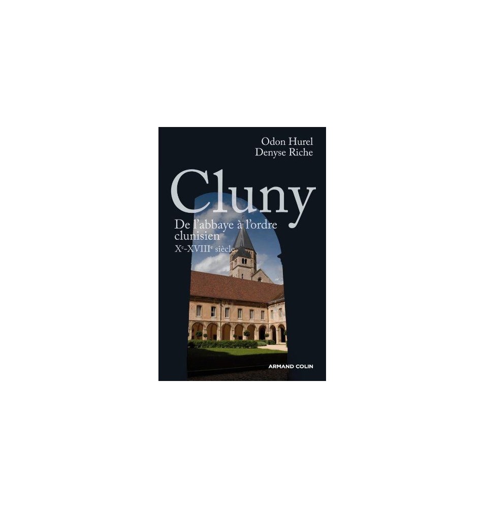 Cluny de l'abbaye à l'ordre clunisien Xe-XVIIIe siecle (Occasion)