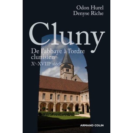 Cluny de l'abbaye à l'ordre clunisien Xe-XVIIIe siecle (Occasion)