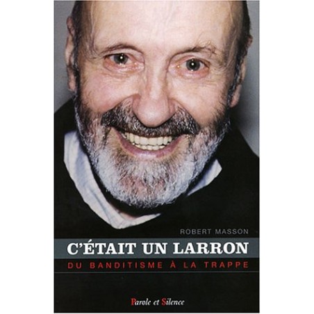 C'était un larron Du banditisme à la Trappe (Occasion)