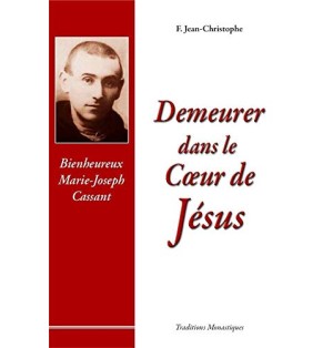 Demeurer dans le Coeur de Jésus Bienheureux Marie-Joseph Cassant