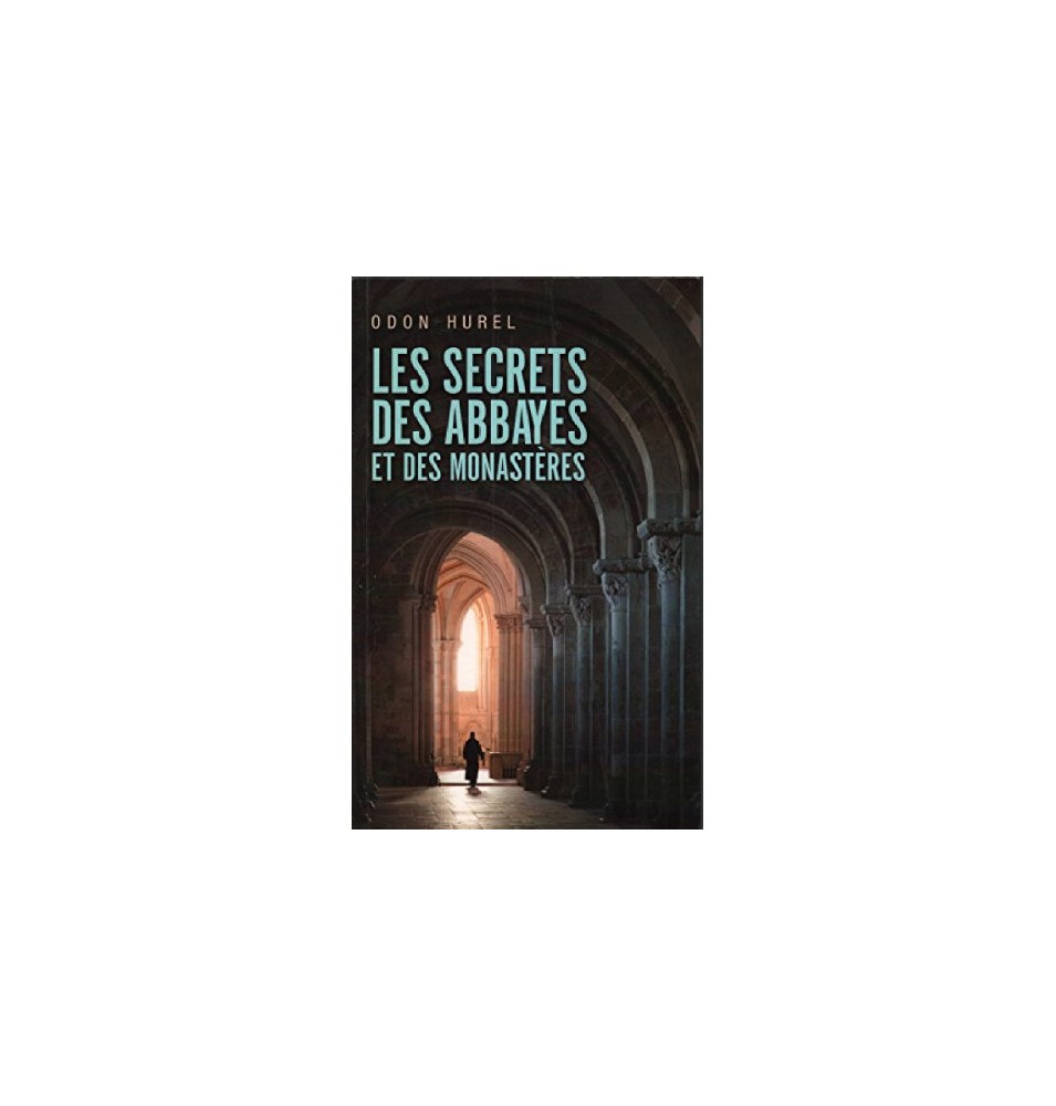 Les secrets des abbayes et des Monastères (Occasion)