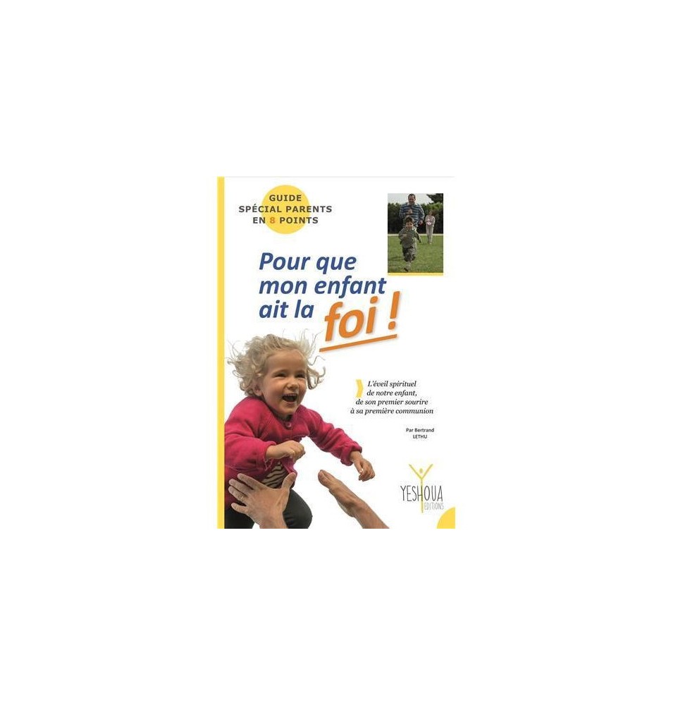 Pour que mon enfant ait la FOI ! (LIVRE)