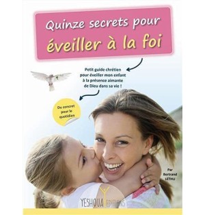Quinze secrets pour Éveiller à la FOI ! (LIVRE)