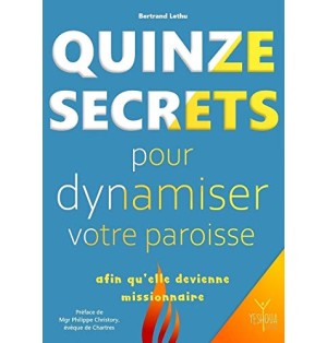 Quinze secrets pour dynamiser votre paroisse afin qu'elle devienne missionnaire  (LIVRE)