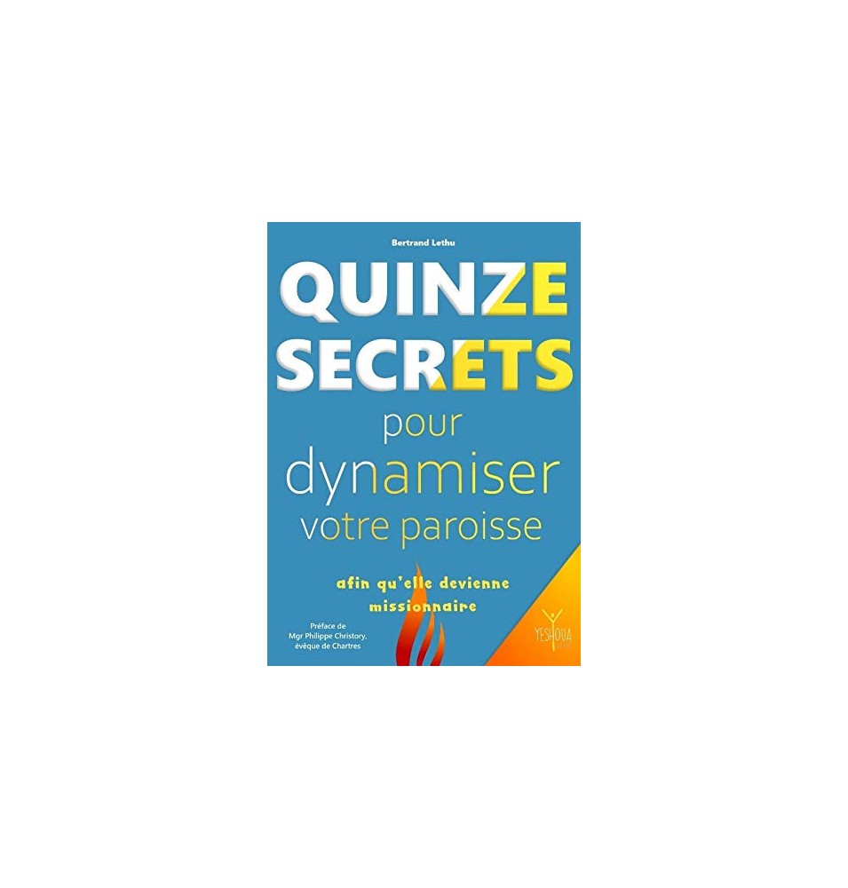 Quinze secrets pour dynamiser votre paroisse afin qu'elle devienne missionnaire  (LIVRE)