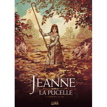 Jeanne la pucelle Tome 01 : Entre les bêtes et les anges