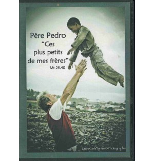 Père Pedro " Ces plus petits de mes frères" Mt 25,40 DVD (neuf)
