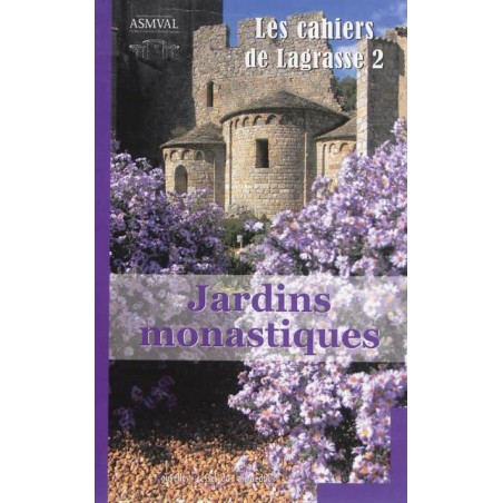 Les cahiers de Lagrasse 2 - Jardins Monastiques
