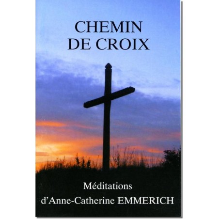 Chemin de Croix : méditations d'Anne-Catherine Emmerich (FL-L1301F)