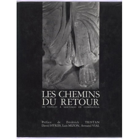 Les chemins du retour  De Vezelay à Santiago de Compostela (Occasion)