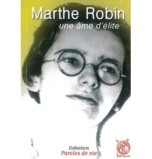 Marthe Robin - Un âme d'élite