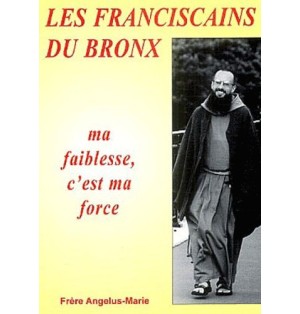 Les Franciscains du Bronx - Ma faiblesse, c'est ma force
