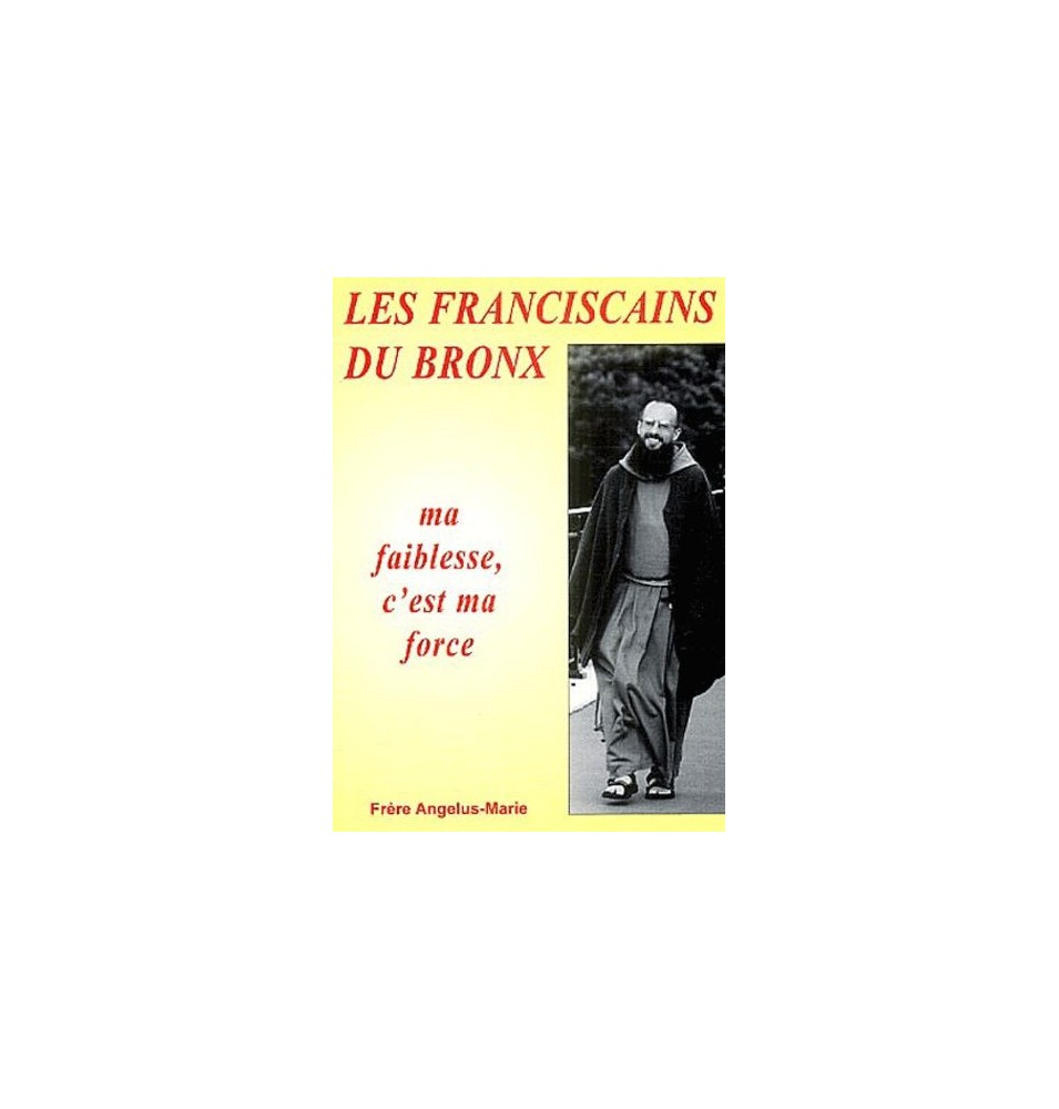 Les Franciscains du Bronx - Ma faiblesse, c'est ma force