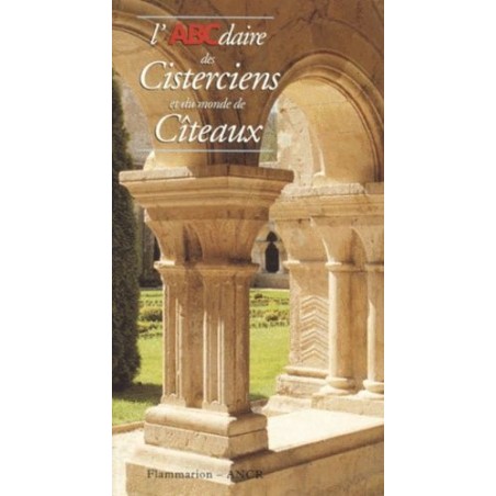 L'abcdaire Des Cisterciens Et Du Monde De Cîteaux
