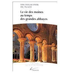 La vie des moines au temps des grandes abbayes du X au XIII siècle (Occasion)