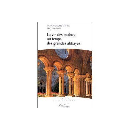 La vie des moines au temps des grandes abbayes du X au XIII siècle (Occasion)