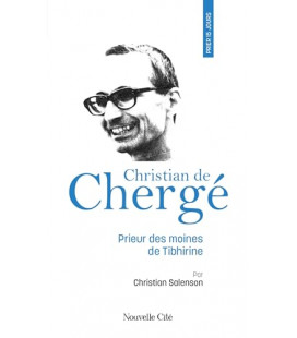 Prier 15 jours avec Christian de Chergé Prieur des moines de Tibhirine