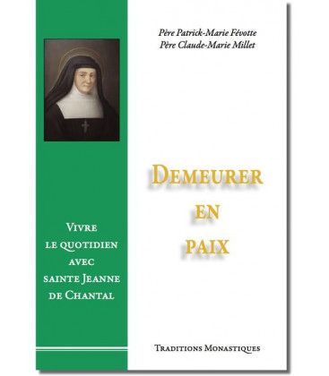 Demeurer en paix, Vivre le quotidien avec sainte Jeanne de Chantal - (FL-L1163F)