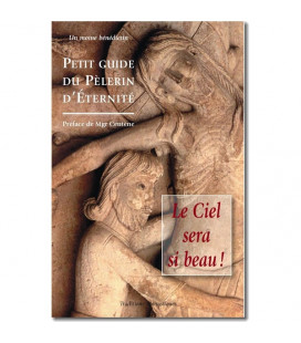 Le Ciel sera si beau : Petit guide du pèlerin d‘éternité - (FL-L1209F)