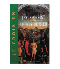 Le livre Je crois en Jésus-Christ le Fils de Dieu - (FL-L1109F)