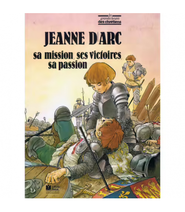 Jeanne d'Arc - sa mission, ses victoires, sa passion  (Occasion)