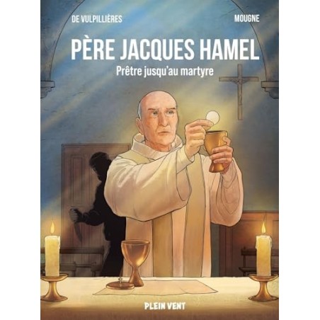 Père Jacques Hamel - Prêtre jusqu'au martyre -  BD