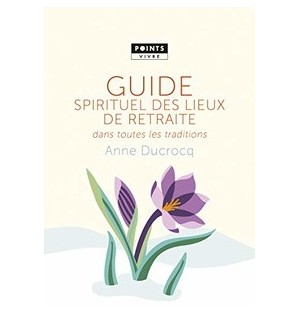 Guide spirituel des lieux de retraite dans toutes les traditions (Occasion) | LIVRE