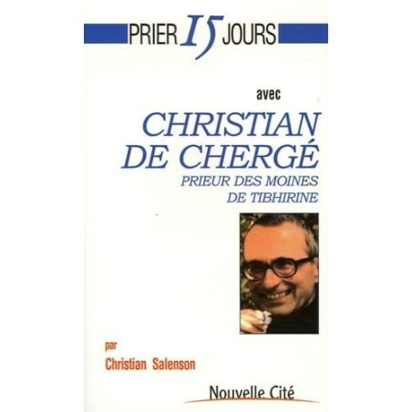 Prier 15 jours avec Christian de Chergé, prieur des moines de Tibhirine  (Occasion)